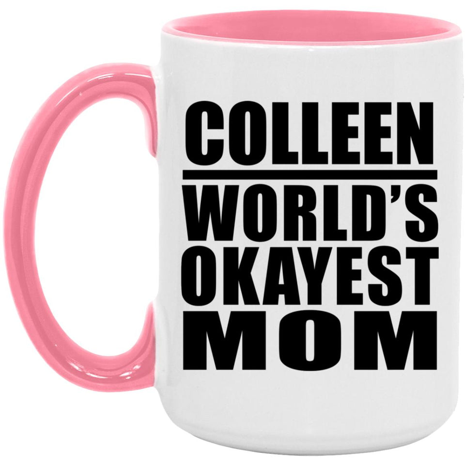 Colleen World's Okayest Mom - 15oz Accent Mug Pink