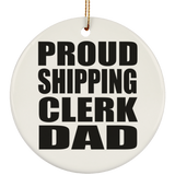 Proud Shipping Clerk Dad - Circle Ornament