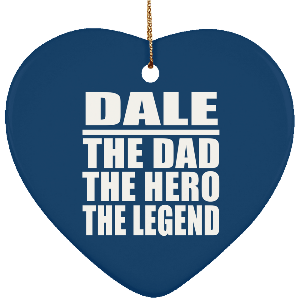 Dale The Dad The Hero The Legend - Heart Ornament