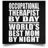 Occupational Therapist By Day World's Best Mom By Night - Poster Square