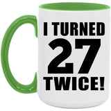 54th Birthday I Turned 27 Twice - 15oz Accent Mug Green