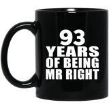 93rd Anniversary 93 Years Of Being Mr Right - 11 Oz Coffee Mug Black
