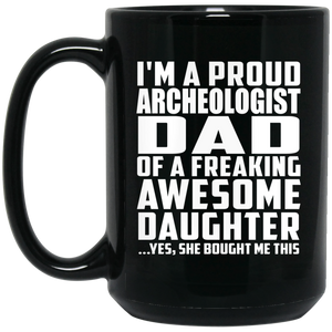 Proud Archeologist Dad Of Awesome Daughter - 15 Oz Coffee Mug Black