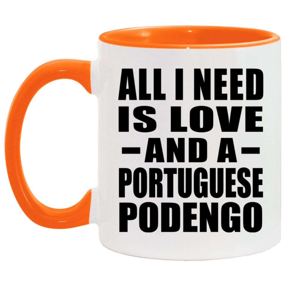 All I Need Is Love And A Portuguese Podengo - 11oz Accent Mug Orange