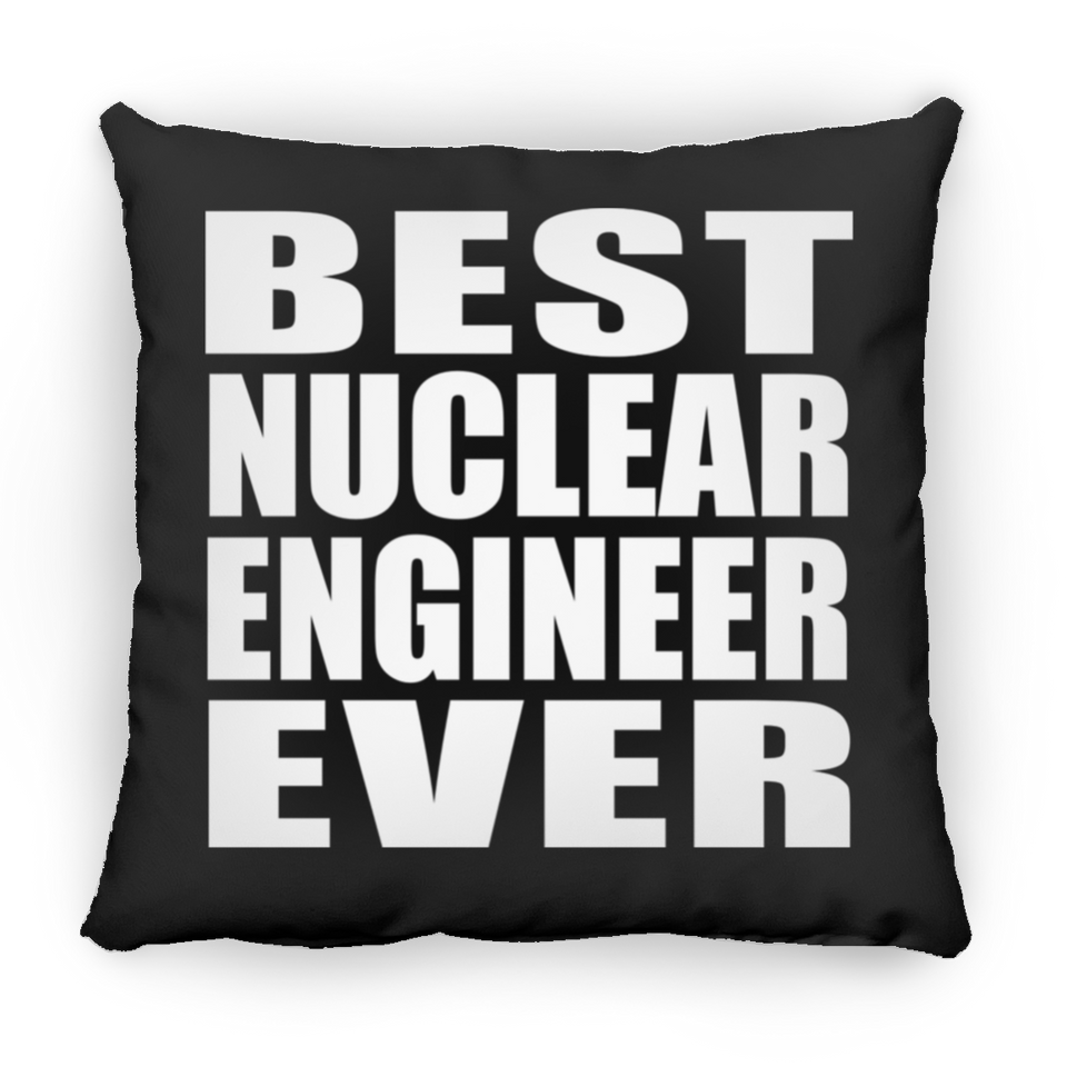 Best Nuclear Engineer Ever - Throw Pillow Black