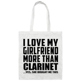 I Love My Girlfriend More Than Clarinet - Tote Bag White