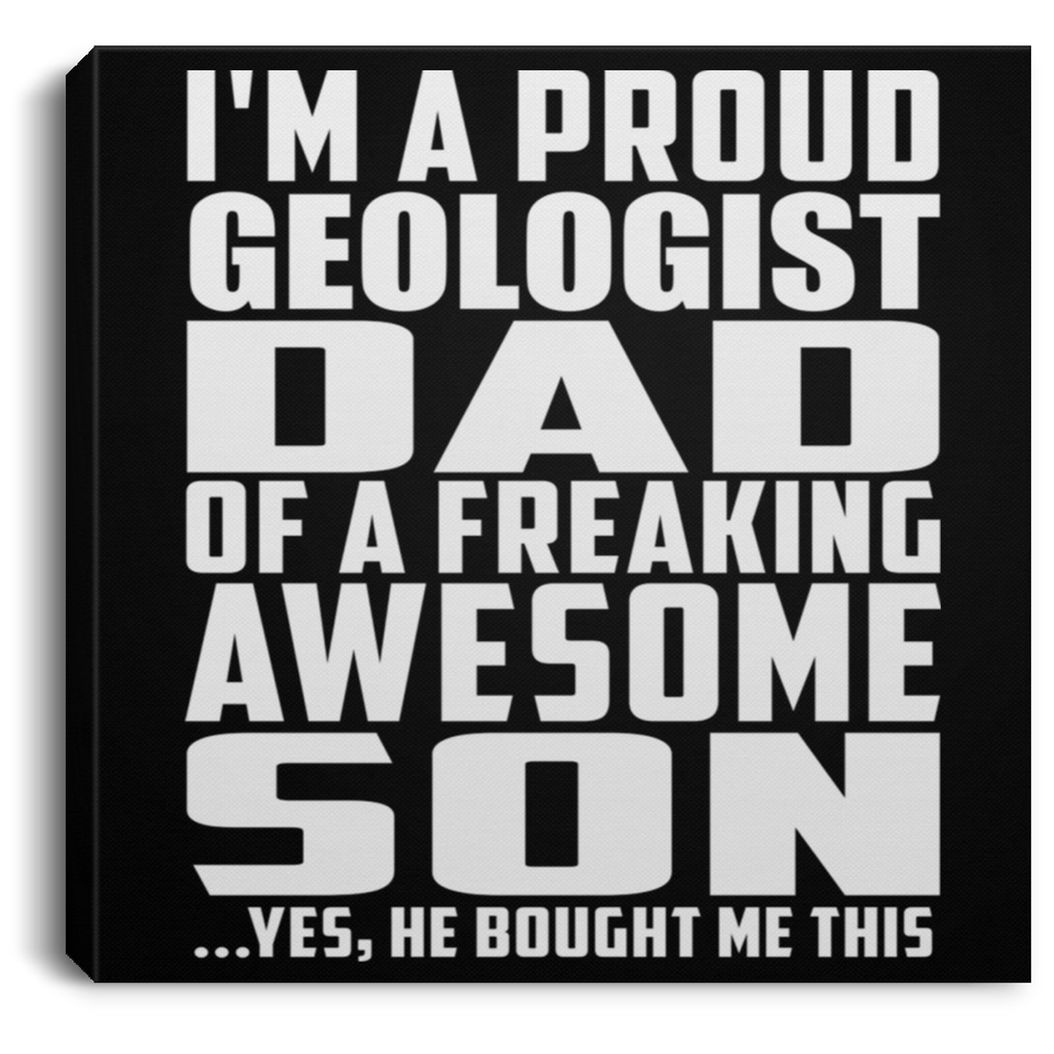 Proud Geologist Dad Of Awesome Son - Canvas Square