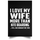 I Love My Wife More Than Kite Boarding - Poster Portrait