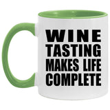 Wine Tasting Makes Life Complete - 11oz Accent Mug Green