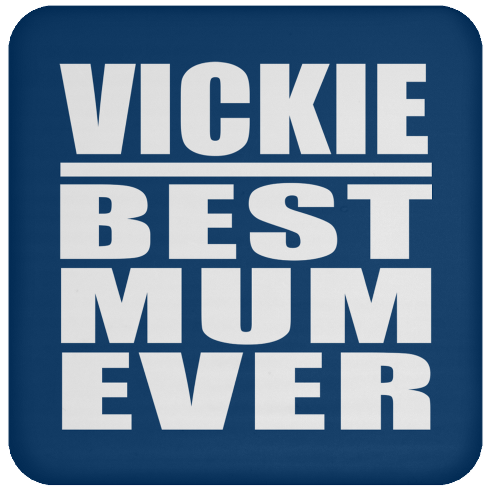 Vickie Best Mum Ever - Drink Coaster
