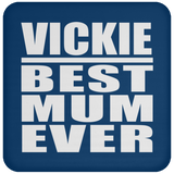 Vickie Best Mum Ever - Drink Coaster