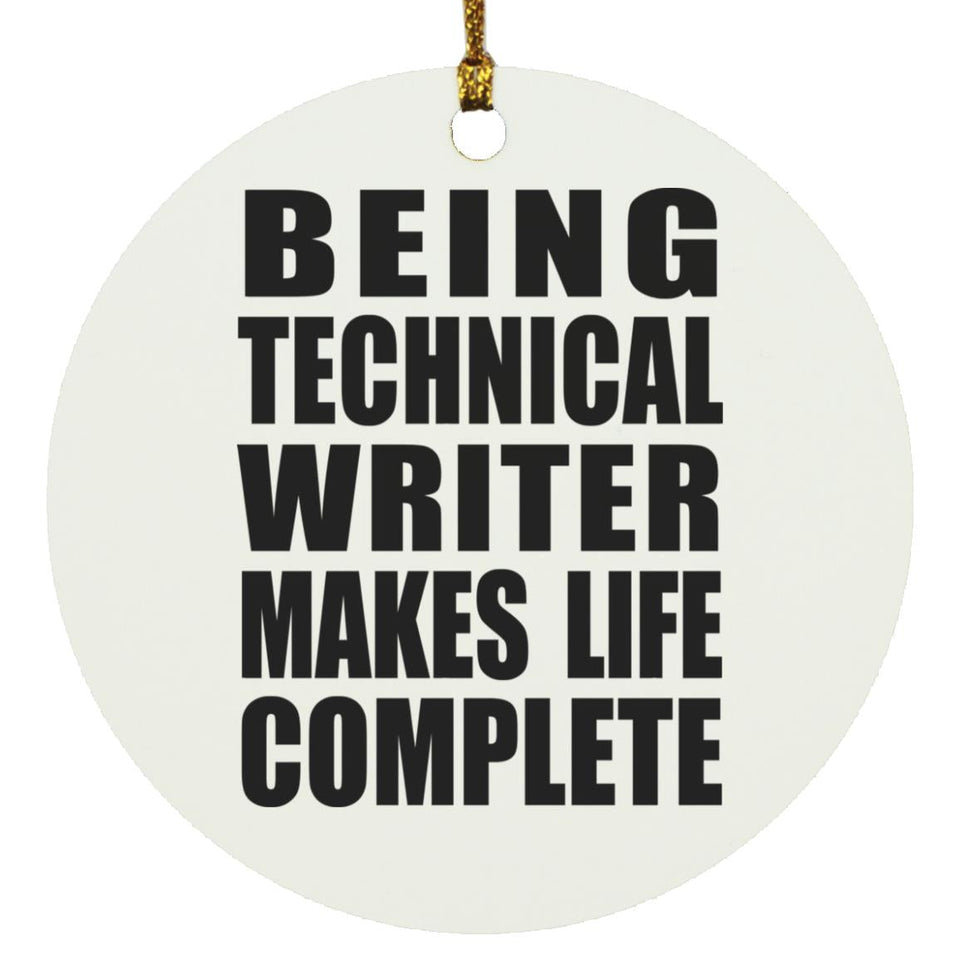 Being Technical Writer Makes Life Complete - Circle Ornament