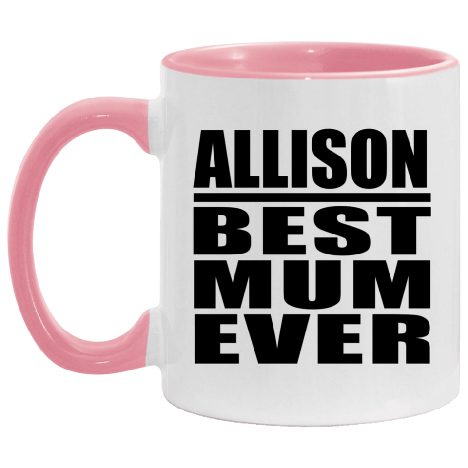 Allison Best Mum Ever - 11oz Accent Mug Pink