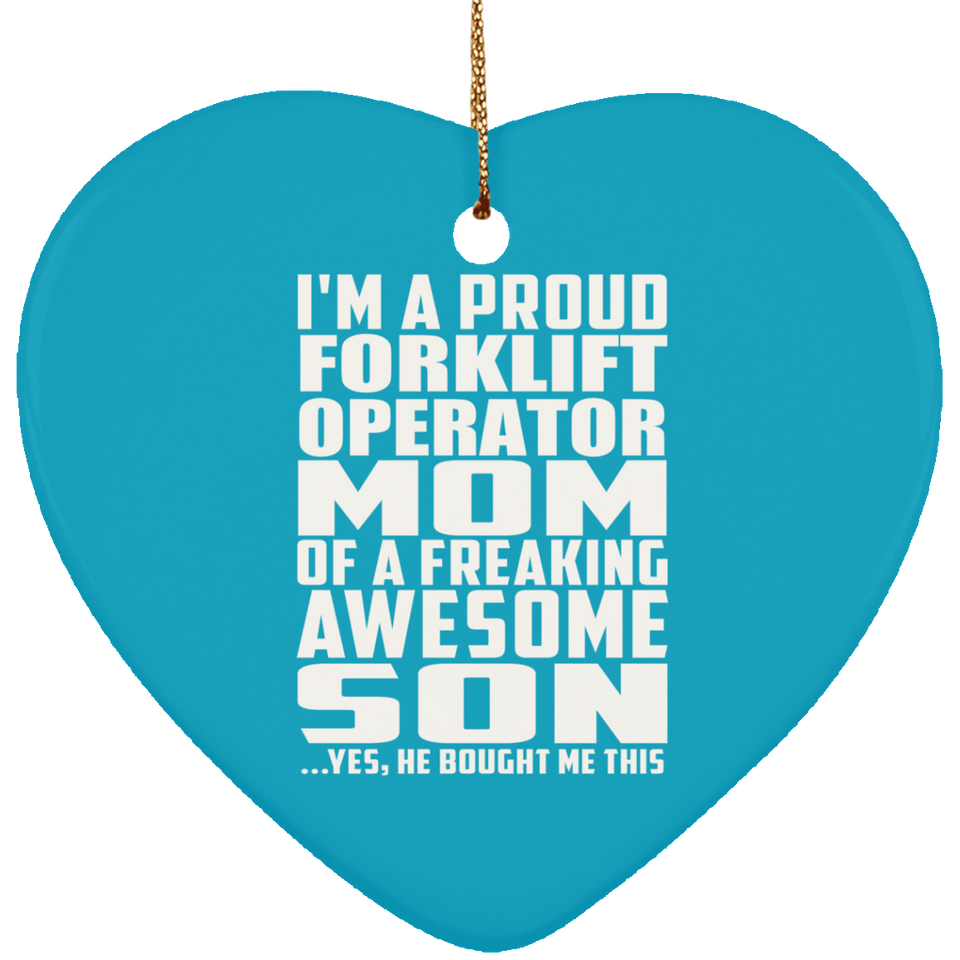 Proud Forklift Operator Mom Of Awesome Son - Heart Ornament
