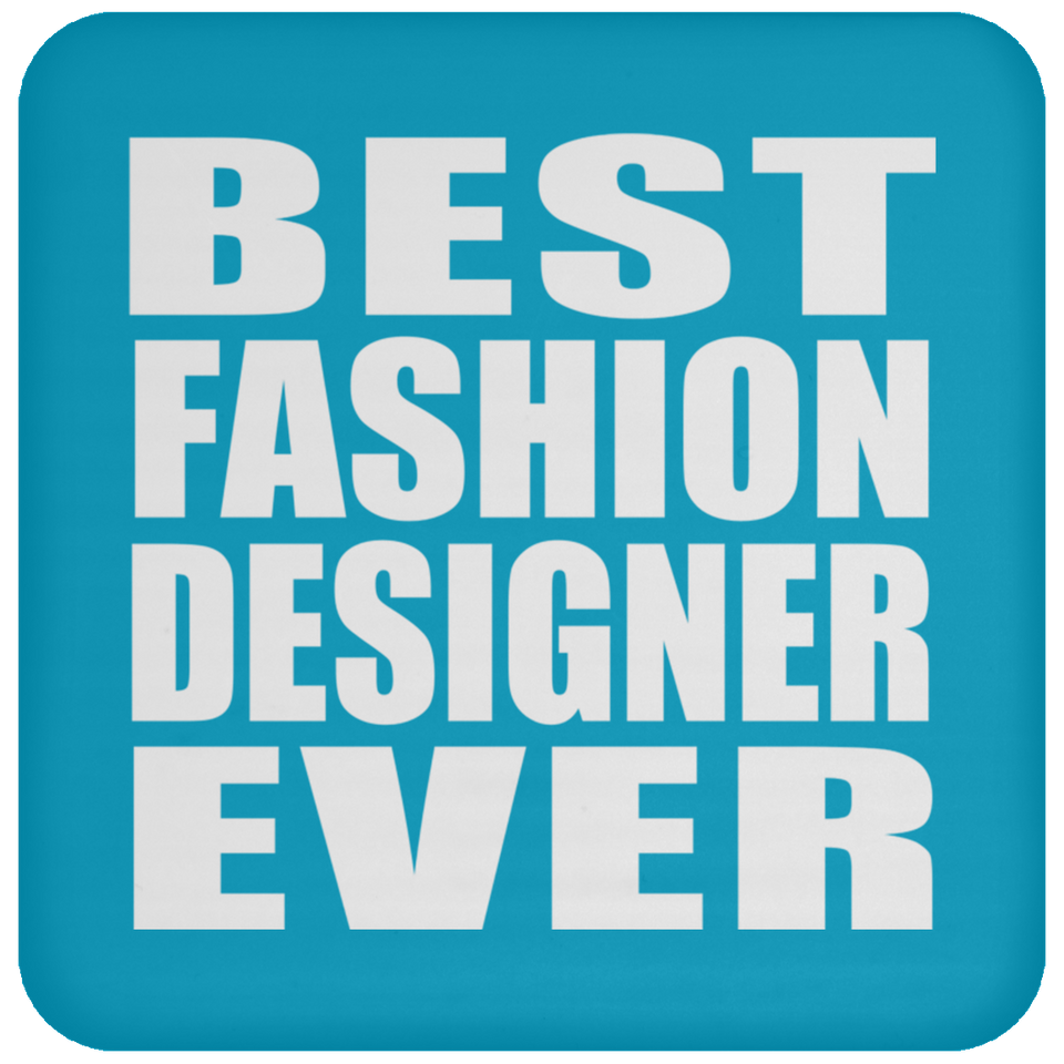 Best Fashion Designer Ever - Drink Coaster