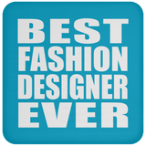 Best Fashion Designer Ever - Drink Coaster