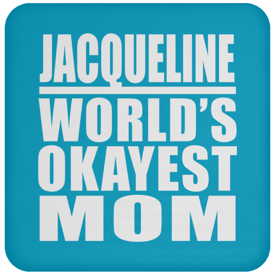 Jacqueline World's Okayest Mom - Drink Coaster