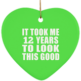 12th Birthday Took Me 12 Years To Look This Good - Heart Ornament