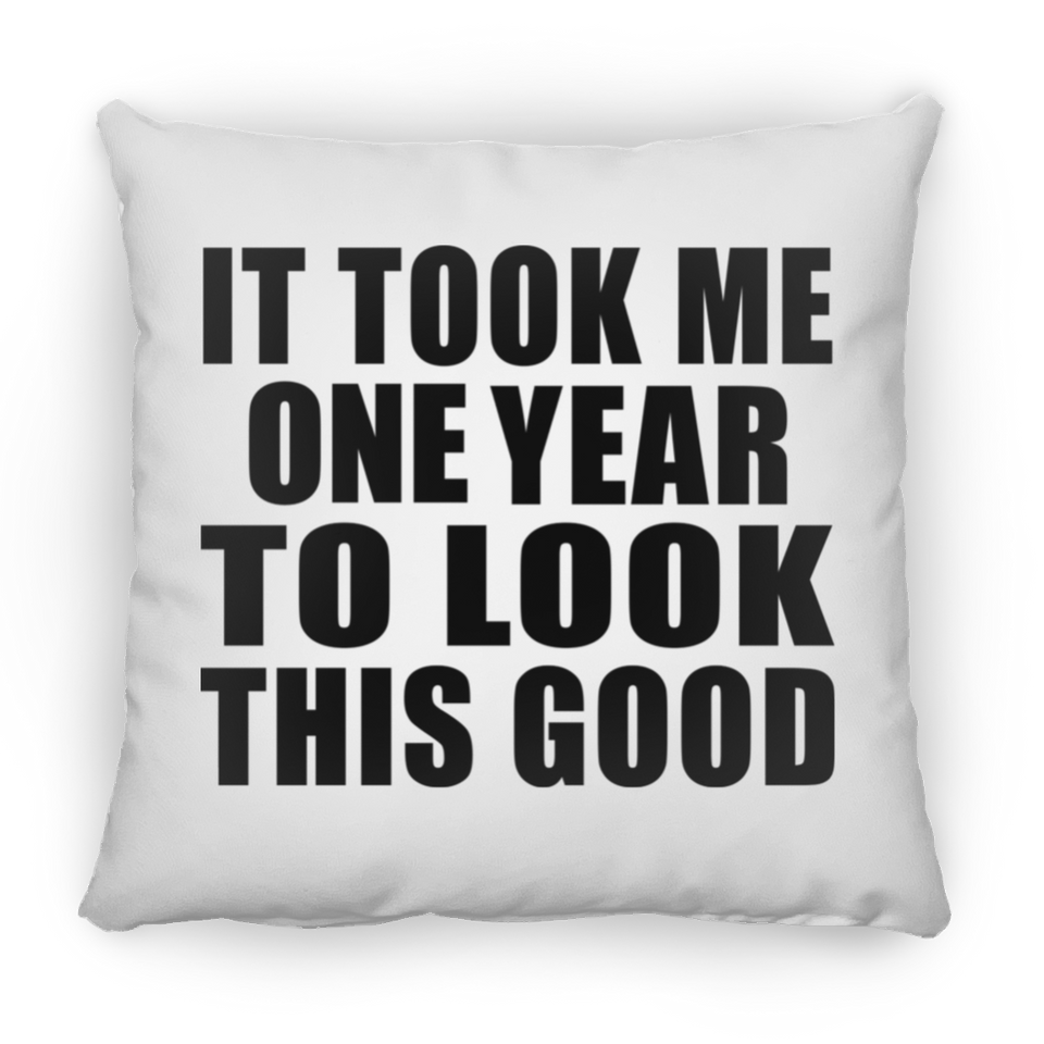 1st Birthday Took Me 1 Year To Look This Good - Throw Pillow