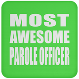 Most Awesome Parole Officer - Drink Coaster