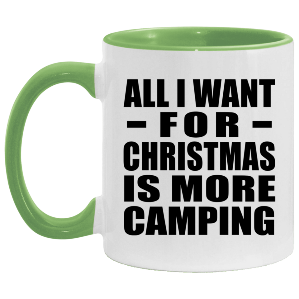 All I Want For Christmas Is More Camping - 11oz Accent Mug Green