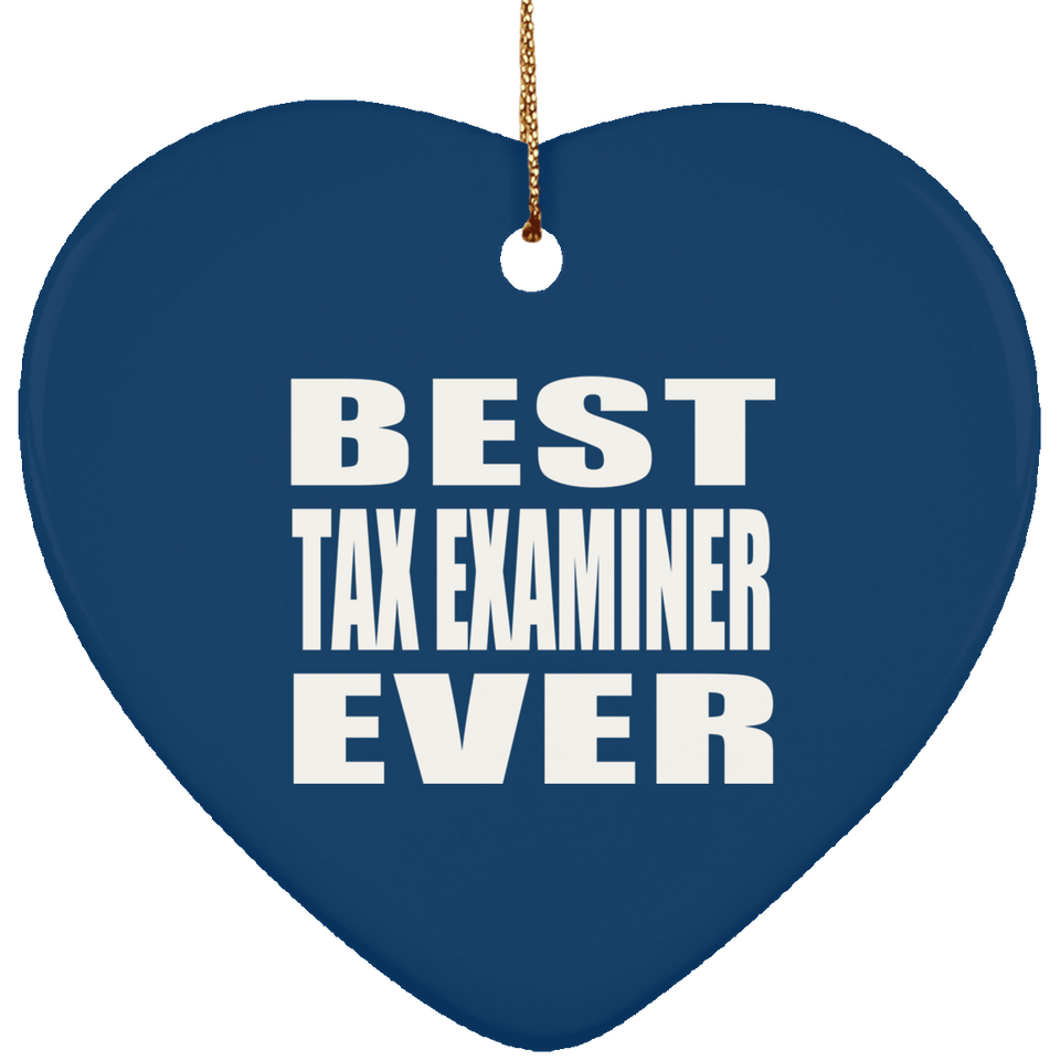 Best Tax Examiner Ever - Heart Ornament