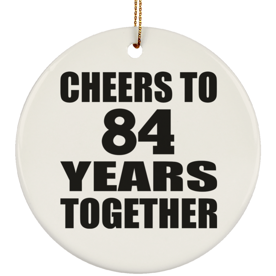 84th Anniversary Cheers To 84 Years Together - Circle Ornament