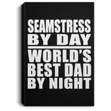 Seamstress By Day World's Best Dad By Night - Canvas Portrait