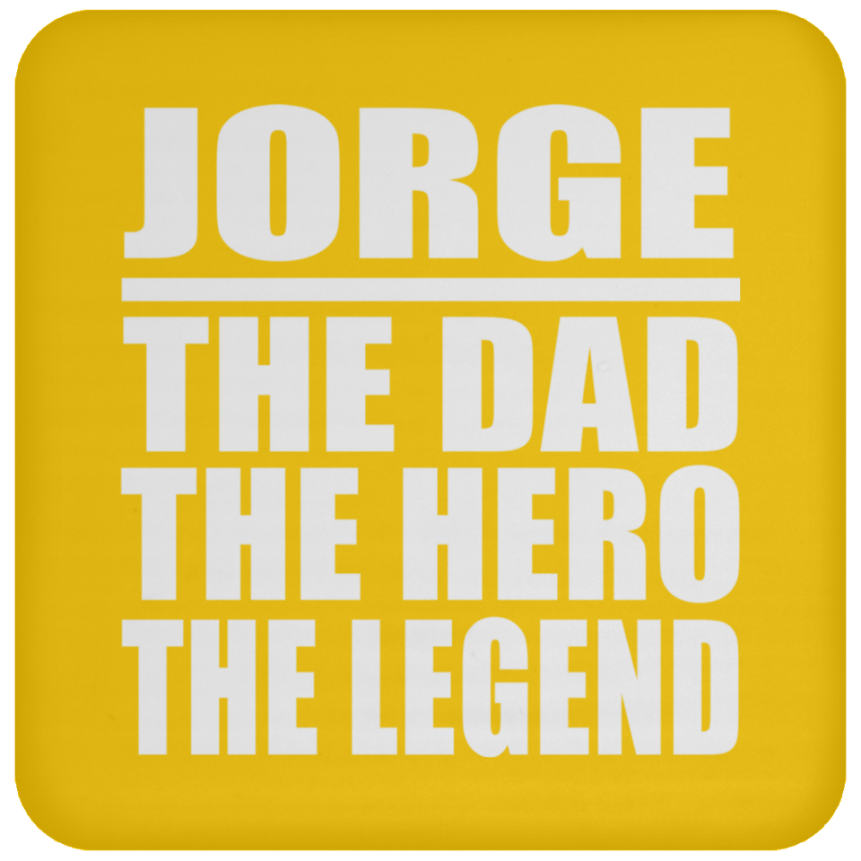 Jorge The Dad The Hero The Legend - Drink Coaster