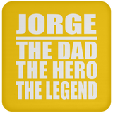 Jorge The Dad The Hero The Legend - Drink Coaster