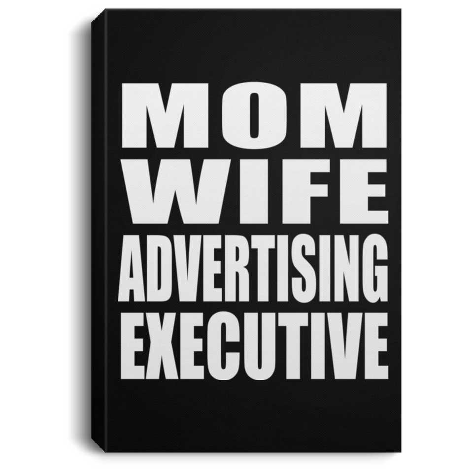 Mom Wife Advertising Executive - Canvas Portrait