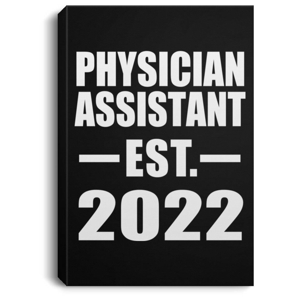 Physician Assistant Established EST. 2022 - Canvas Portrait