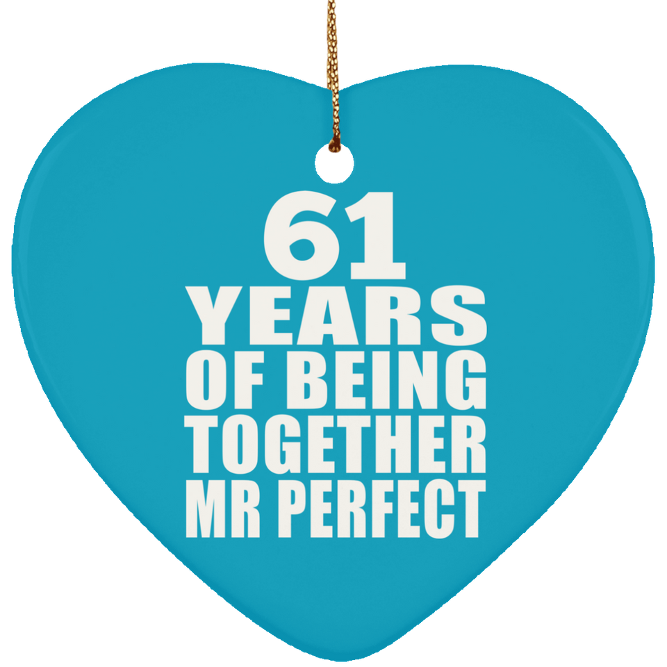 61st Anniversary 61 Years Of Being Mr Perfect - Heart Ornament