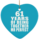 61st Anniversary 61 Years Of Being Mr Perfect - Heart Ornament