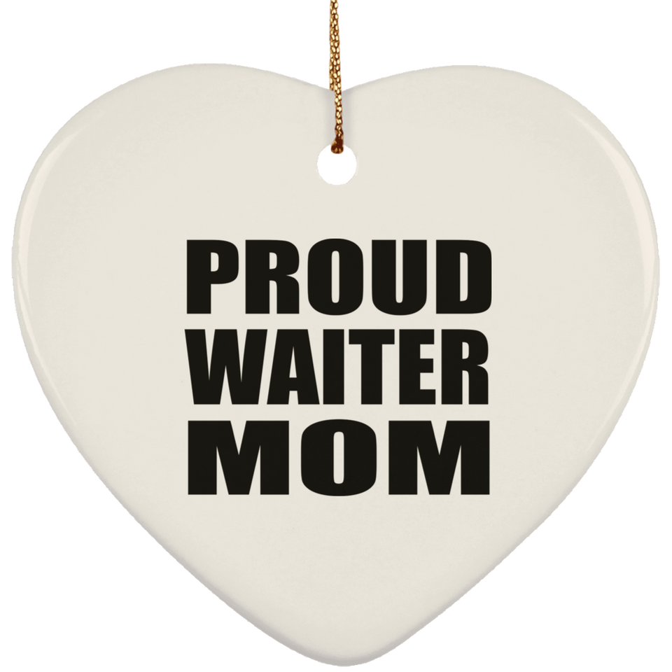 Proud Waiter Mom - Heart Ornament