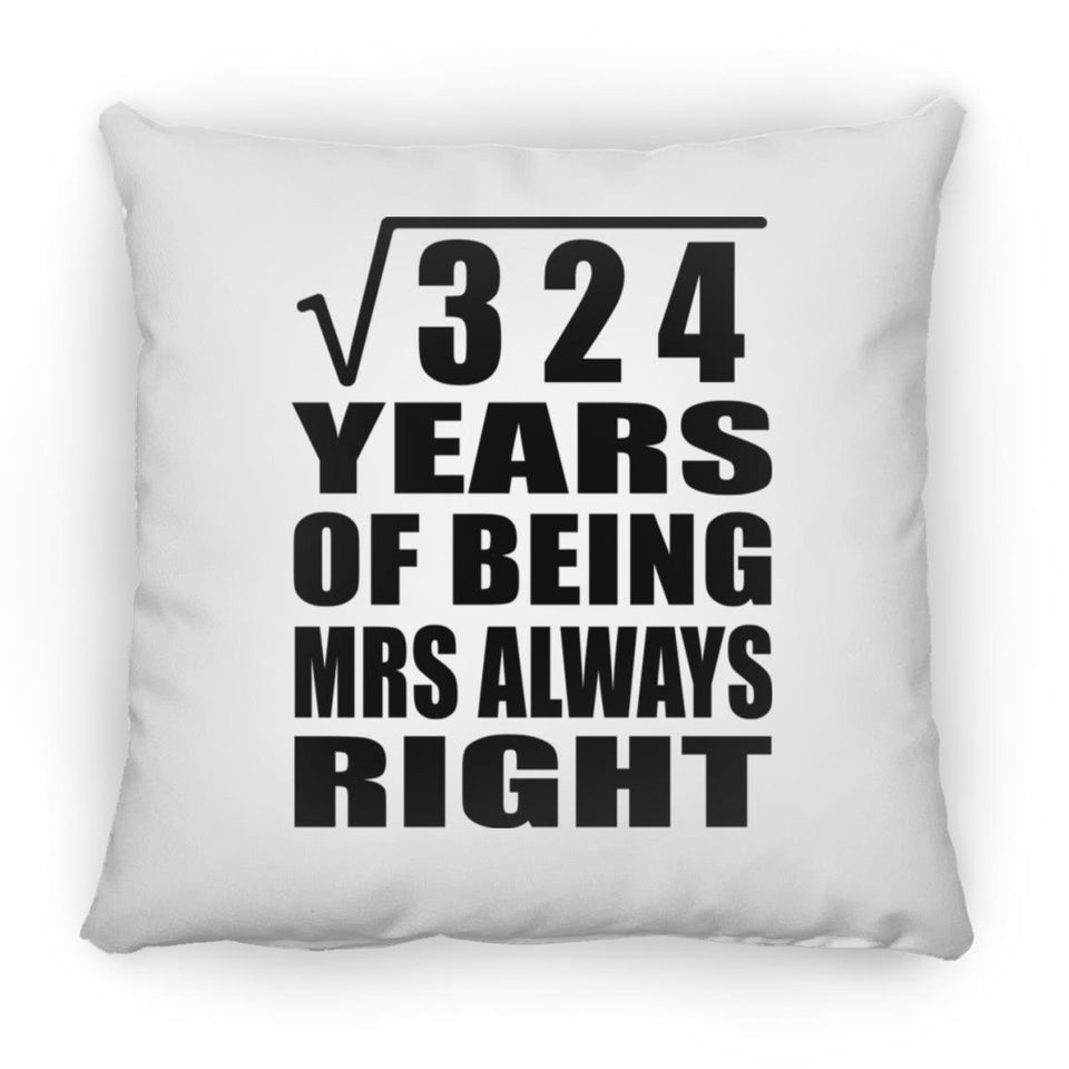 18th Anniversary Square Root of 324 Years Mrs Always Right - Throw Pillow