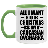All I Want For Christmas Is My Caucasian Ovcharka - 11oz Accent Mug Green