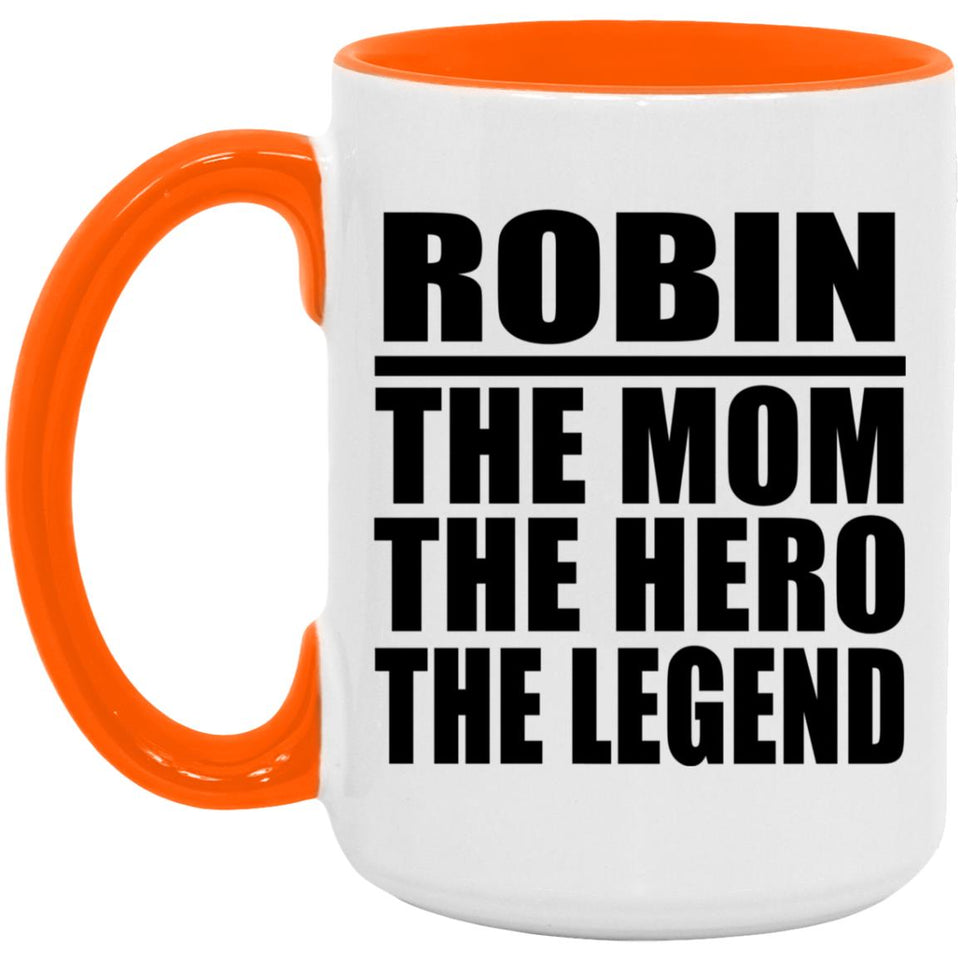 Robin The Mom The Hero The Legend - 15oz Accent Mug Orange