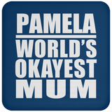 Pamela World's Okayest Mum - Drink Coaster