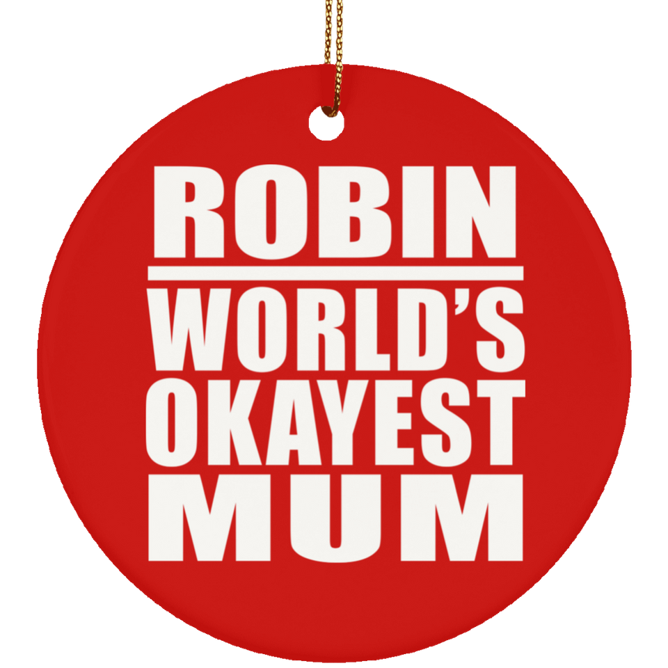 Robin World's Okayest Mum - Circle Ornament