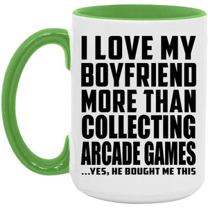 I Love My Boyfriend More Than Collecting Arcade Games - 15oz Accent Mug Green