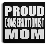 Proud Conservationist Mom - Canvas Square