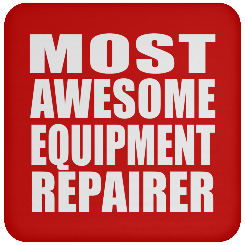 Most Awesome Equipment Repairer - Drink Coaster