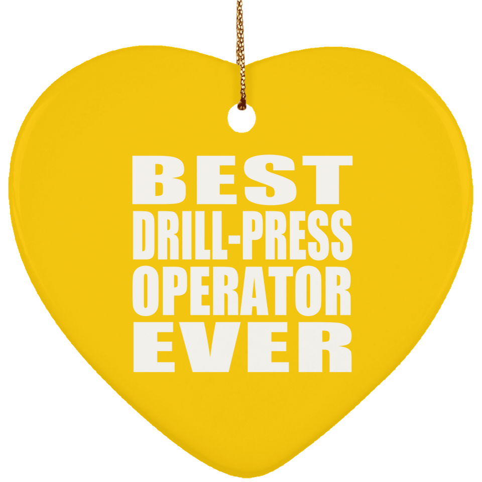 Best Drill-Press Operator Ever - Heart Ornament