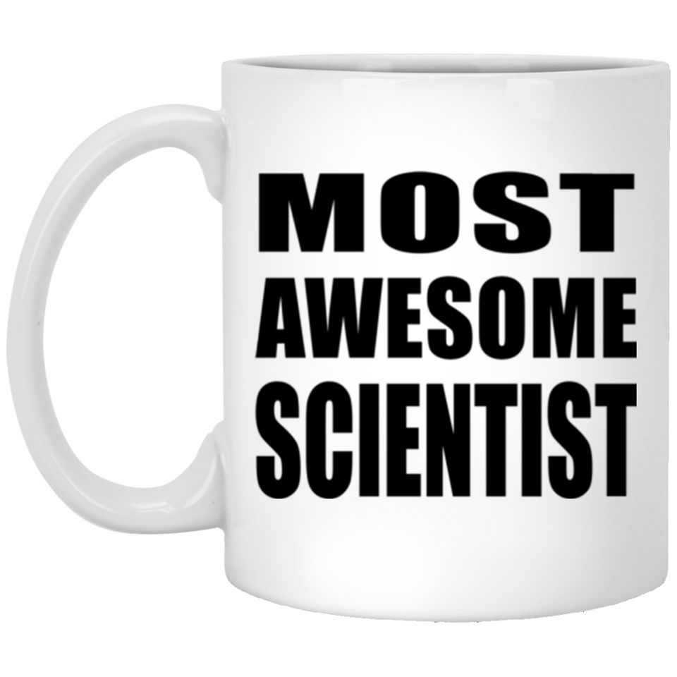 Most Awesome Scientist - 11 Oz Coffee Mug