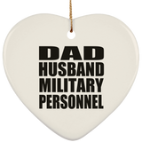 Dad Husband Military Personnel - Heart Ornament