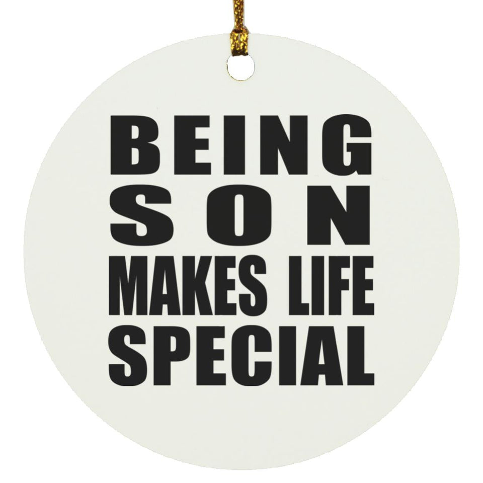 Being Son Makes Life Special - Circle Ornament