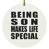 Being Son Makes Life Special - Circle Ornament