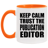 Keep Calm and Trust The Publication Editor - 11oz Accent Mug Orange