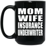 Mom Wife Insurance Underwriter - 15oz Coffee Mug Black